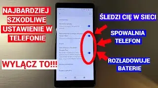 NAJBARDZIEJ ZŁOŚLIWE USTAWIENIE WE WSZYSTKICH SMARTFONACH  ANDROID. ZMIEŃ TO TERAZ!!!