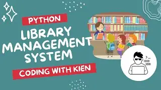 Library Management System with Python | Python Projects from Basic to Advanced | Coding With Kien