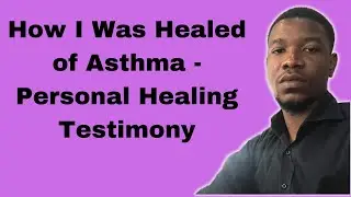 How I Was Healed of Asthma - And How You Can Get Your Healing Too!