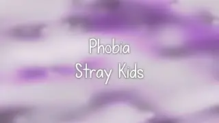 Stray Kids- Phobia lyrics [Eng. | Rom. | Han.]