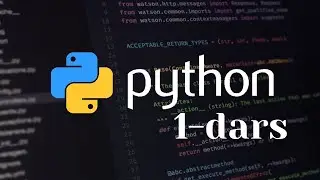 PYTHON dasturlash tili 1-dars | kirish