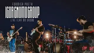 Igor Gnomo Group | Formiga Preta Live Ilha do Urubu