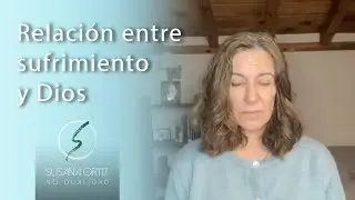 Relationship between suffering and God - ACIM - Susana Ortiz