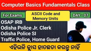 Computer Class Day-07 | Memory Units & ASCII Code || For OSAP/ IRB/ Odisha Police SI/ Fireman exams