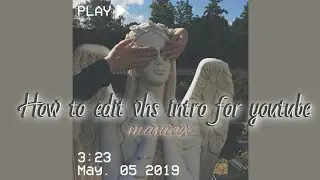 How to edit Vhs intro for youtube*Easy* + Aesthetic.