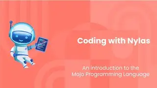 An introduction to the Mojo Programming Language | Coding with Nylas | Episode 90