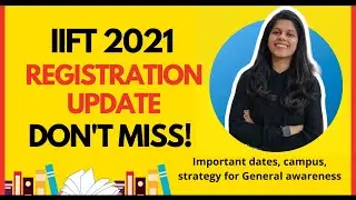 IIFT 2021 Registration Details - Important dates, pattern, campus, GK strategy