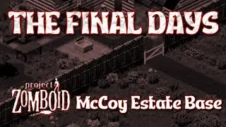 Project Zomboid B42: THE FINAL DAYS | McCoy Estate Base Ep. 7