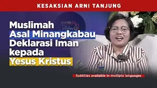 Arni Tanjung, a Muslim Woman from Minangkabau Declares Faith in Jesus Christ