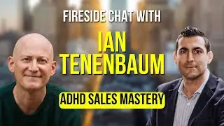 Fireside Chat with Ian Tenenbaum: ADHD Sales Mastery