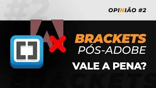 Vale a pena usar o BRACKETS PÓS-ADOBE? ANÁLISE da nova versão | opiNião #2