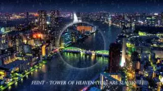 Feint - Tower Of Heaven (You Are Slaves)