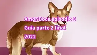 Amor Doce episodio 3 parte 2 final Guia 2022