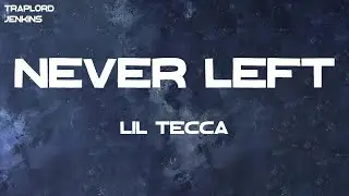 Lil Tecca - NEVER LEFT (Lyrics)