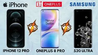 iPhone 12 Pro Vs OnePlus 8 Pro Vs Samsung Galaxy S20 Ultra Full Comparison - Which one is Best