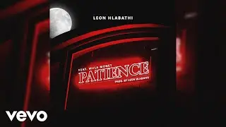Leon Hlabathi - Patience (Official Audio) ft. Mula Monêt