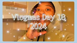 Vlogmas Day 18