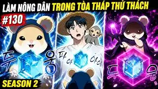 LÀM NÔNG DÂN TRONG TÒA THÁP THỬ THÁCH CHAP 130 | SEASON 2