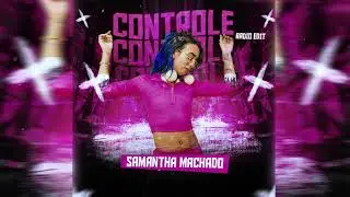 Controle - Samantha Machado (Rádio Edit)