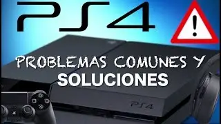 PS4 PROBLEMAS COMUNES Y SOLUCIONES