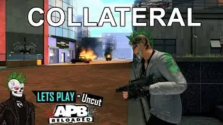 Collateral Solo Game  - 49 Uncut - APB Reloaded Letsplay