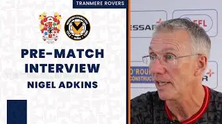 Pre-Match | Nigel Adkins previews Newport home game
