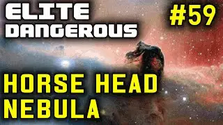 Elite Dangerous: Ep 59: Horse Head Nebula and Beyond (Role Play)