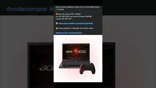 🇧🇷 Kit Gamer Notebook Nitro 57ws Ci5 Rtx3050 Gutta + Controle💥