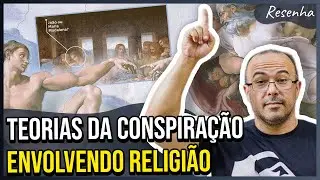 TEORIAS da CONSPIRAÇÃO - Parte 3 (RELIGIÃO) | Resenha #88