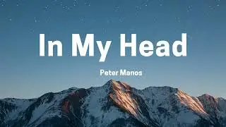 Peter Manos - In My Head (Lyrics)