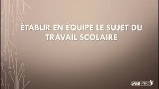 Établir en équipe le sujet du travail scolaire
