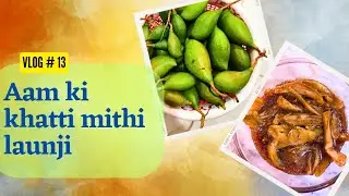 Aam ki khatti mithi launji | khath-mithhi | vlog13 #youtube #food
