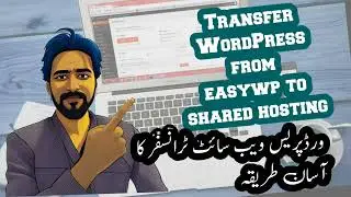 Transfer WordPress Website to new Host from EasyWP to Namecheap Shared Hosting Hindi Urdu 2024