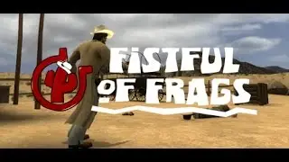 Fistful of Frags Ep 1