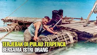 TERJEBAK DI PULAU TERPENCIL BERSAMA ISTRI ORANG‼️ ALUR CERITA FILM