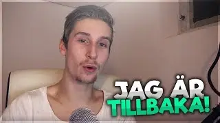 JAG ÄR TILLBAKA!