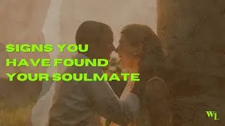 Signs You Have Found Your Soulmate