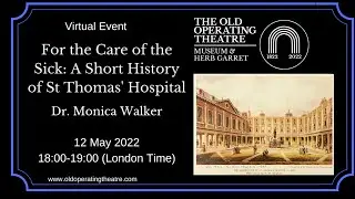 For the Care of the Sick: A Brief History of Old St Thomas’ Hospital