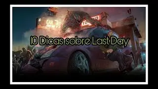 10 Dicas sobre Last Day