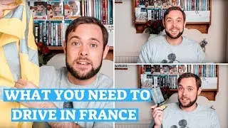 WHAT YOU NEED TO DRIVE IN FRANCE | 2019