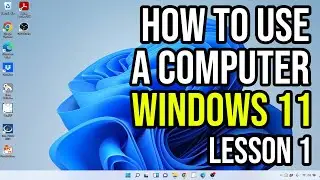 How To Use A Computer Windows 11 For Beginners - Lesson 1
