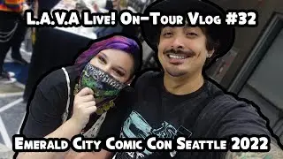 L.A.V.A. Live! On Tour #32 - Emerald City Comic Con: Seattle, WA 2022