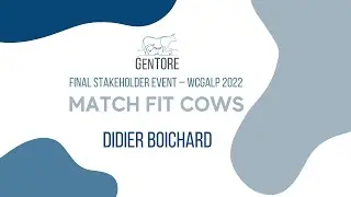 DIDIER BOICHARD on RUMIGEN PROJECT – GenTORE Final Stakeholder Event: Match Fit Cows – WCGALP 2022