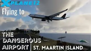 X Plane 12 Fly to Dangerous Airport- Will I be Able to land?(cross winds)