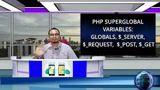 PHP Programming: Superglobal Variables; $GLOBALS, $_SERVER, $_REQUEST, $_POST, & $_GET