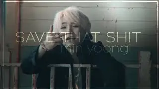 ☆ save that shit// min yoongi// very late hbd yoongles