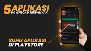 5 APLIKASI DENGAN JUMLAH DOWNLOAD TERBANYAK DI PLAYSTORE