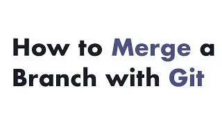How to Merge a Branch with Git