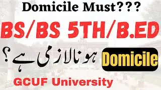 BS 1st & BS 5th Admission Domicile Must? GCUF | GCUF Admissions 2024 Domicile Submission