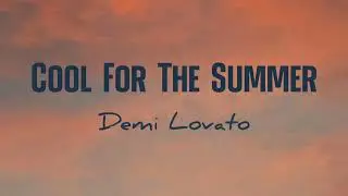 Demi Lovato - Cool For The Summer (Lirik+Terjemahan) ~i can keep a secret, can you? got my mind...